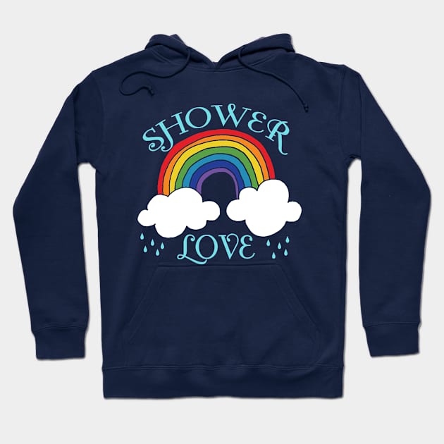 Shower Love Rainbow Hoodie by epiclovedesigns